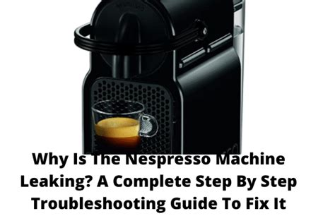 nespresso machine is leaking|How To Fix A Nespresso Machine Leaking (Step